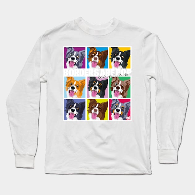 Border Collies are Pop Long Sleeve T-Shirt by DoggyGraphics